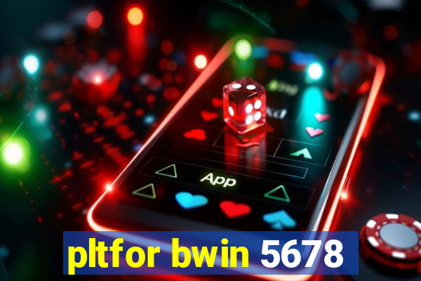 pltfor bwin 5678